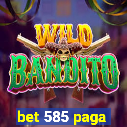 bet 585 paga